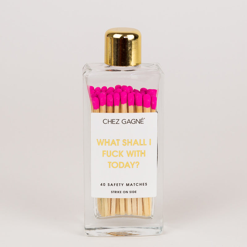 WHAT SHALL I FUCK WITH TODAY - GLASS BOTTLE MATCHES